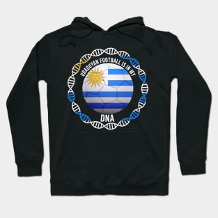 Uraguyan Football Is In My DNA - Gift for Uraguyan With Roots From Uruguay Hoodie